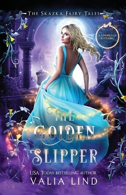 The Golden Slipper: A Cinderella Retelling Paperback Skazka Press