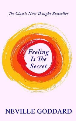 Feeling Is The Secret Paperback Createspace Independent Publishing Platform
