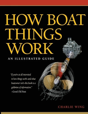 How Boat Things Work: An Illustrated Guide Paperback International Marine Publishing