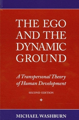 The Ego and the Dynamic Ground: A Transpersonal Theory of Human Development, Second Edition Paperback State University of New York Press
