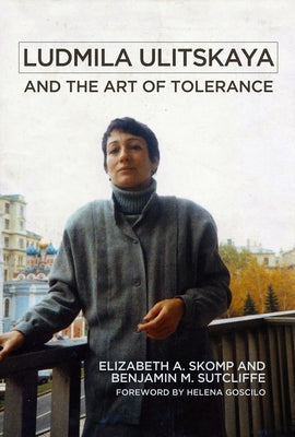 Ludmila Ulitskaya and the Art of Tolerance by Skomp, Elizabeth