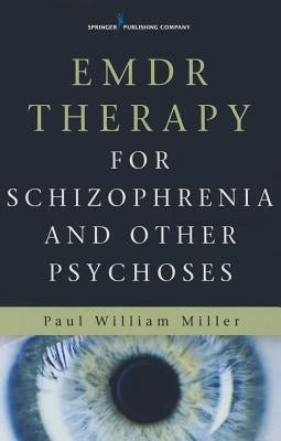 Emdr Therapy for Schizophrenia and Other Psychoses by Miller, Paul