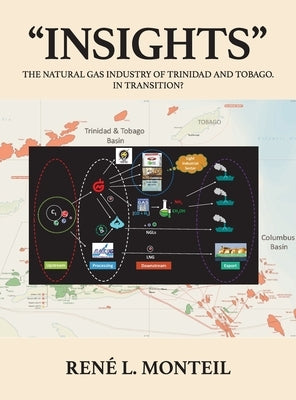 "Insights": The Natural Gas Industry of Trinidad and Tobago. in Transition? by Monteil, René