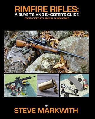 Rimfire Rifles: A Buyer's and Shooter's Guide Paperback Prepper Press