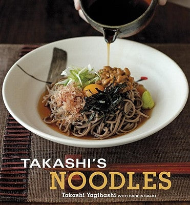 Takashi's Noodles: [A Cookbook] Paperback Ten Speed Press