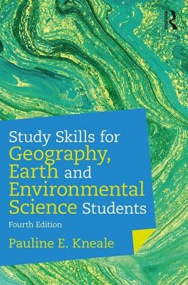 Study Skills for Geography, Earth and Environmental Science Students by Kneale, Pauline E.