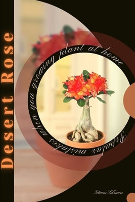Desert Rose: Popular mistakes when you growing PLANT at home Paperback Independently Published