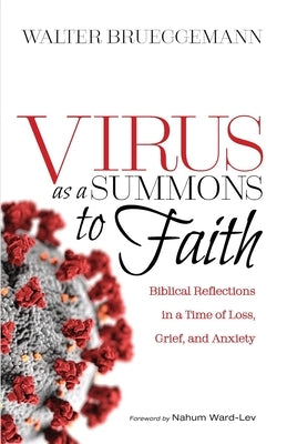 Virus as a Summons to Faith: Biblical Reflections in a Time of Loss, Grief, and Uncertainty Cascade Books