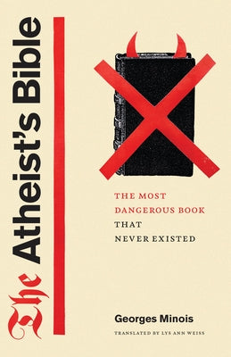 The Atheist's Bible: The Most Dangerous Book That Never Existed Paperback University of Chicago Press
