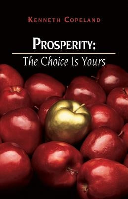 Prosperity: The Choice Is Yours Paperback Kenneth Copeland Ministries
