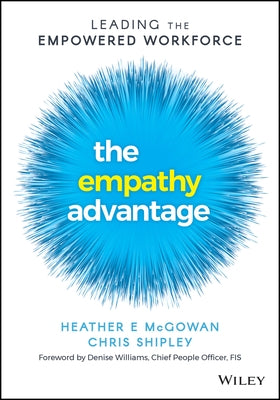 The Empathy Advantage: Leading the Empowered Workforce Paperback Wiley