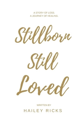 Stillborn Still Loved by Ricks, Hailey