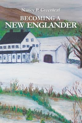 Becoming a New Englander by Greenleaf, Nancy