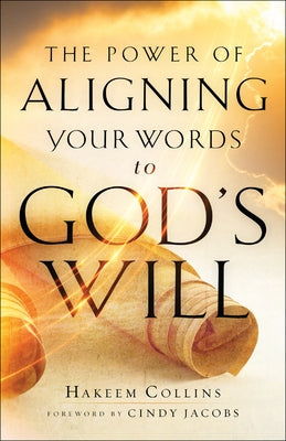 The Power of Aligning Your Words to God's Will Paperback Chosen Books