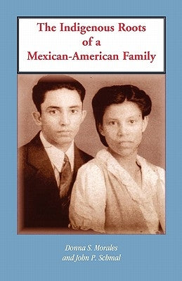 The Indigenous Roots of a Mexican-American Family by Morales, Donna S.