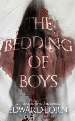 The Bedding of Boys by Lorn, Edward