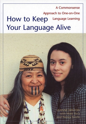 How to Keep Your Language Alive: A Commonsense Approach to One-On-One Language Learning Paperback Heyday Books