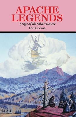 Apache Legends, Songs of the Wind Dancer by Cuevas, Lou