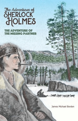 The Adventure of the Missing Partner: Another Adventure of Sherlock Holmes Paperback Northforest Books