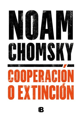 Cooperación O Extinción / Cooperation or Extinction by Chomsky, Noam