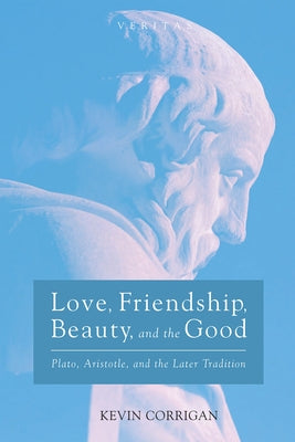 Love, Friendship, Beauty, and the Good Paperback Cascade Books