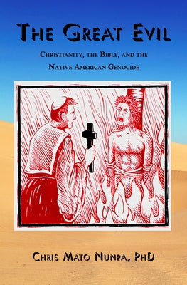 The Great Evil: Christianity, the Bible, and the Native American Genocide Paperback See Sharp Press