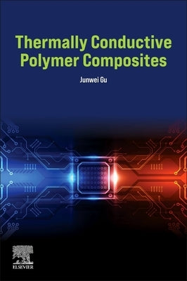 Thermally Conductive Polymer Composites by Gu, Junwei