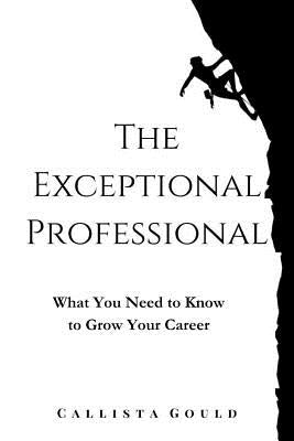 The Exceptional Professional: What You Need to Know to Grow Your Career Paperback Keller, Burns & McGuirk