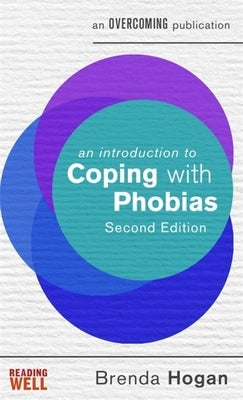 An Introduction to Coping with Phobias by Hogan, Brenda