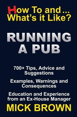 Running a Pub (How to...and What's it Like?) Paperback Howtoandwhatsitlike.com Publishing
