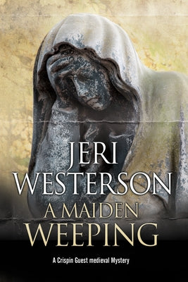 A Maiden Weeping by Westerson, Jeri