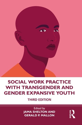 Social Work Practice with Transgender and Gender Expansive Youth by Shelton, Jama