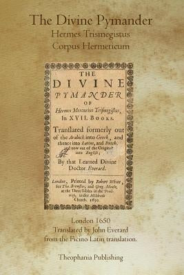 The Divine Pymander by Everard, John