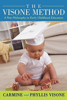 The Visone Method: A New Philosophy in Early Childhood Education by Visone, Carmine