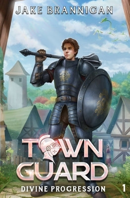 Town Guard: A LitRPG Adventure Paperback Independently Published