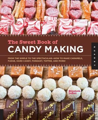 Open candy making book showing colorful caramel, fudge, and hard candy recipes from The Sweet Book of Candy Making by Quarry Books.