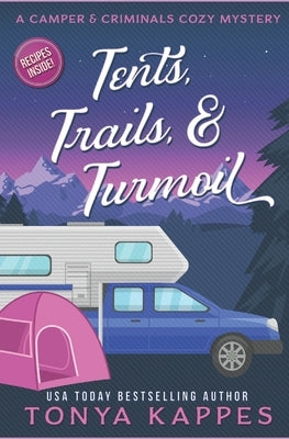 Tents, Trails and Turmoil: A Camper and Criminals Cozy Mystery Series Book 11 Paperback Independently Published