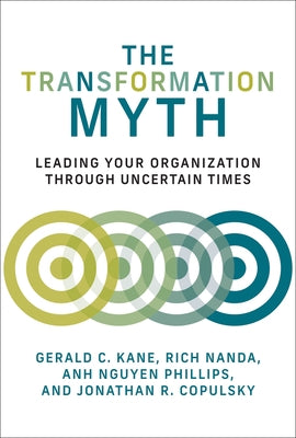 The Transformation Myth: Leading Your Organization Through Uncertain Times Paperback MIT Press