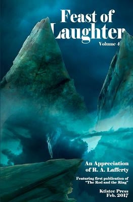 Feast of Laughter 4: An Appreciation of R.A. Lafferty Paperback Ktistec Press