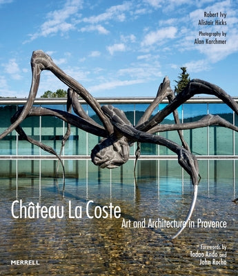 Château La Coste: Art and Architecture in Provence by Ivy, Robert