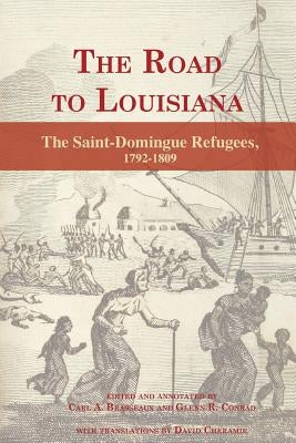 The Road to Louisiana: The Saint-Domingue Refugees 1792-1809 Paperback University of Louisiana