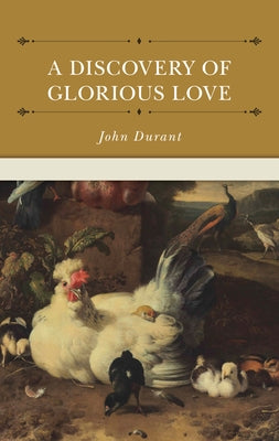 A Discovery of Glorious Love by Durant, John