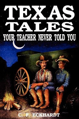 Texas Tales Your Teacher Never Told You Paperback Taylor Trade Publishing