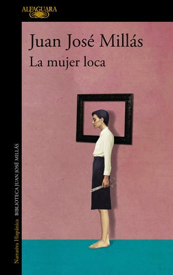 La Mujer Loca / The Insane Woman by Millás, Juan José