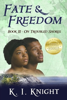 Fate & Freedom: Book III - On Troubled Shores Paperback First Freedom Publishing LLC