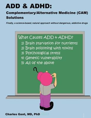 Add & ADHD: Complementary/Alternative Medicine (CAM) Solutions Paperback Createspace Independent Publishing Platform