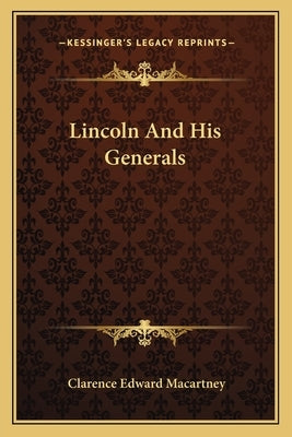 Lincoln and His Generals Paperback Kessinger Publishing