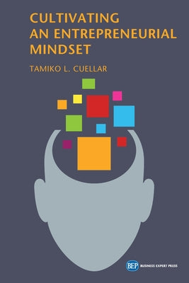 Cultivating an Entrepreneurial Mindset by Cuellar, Tamiko L.