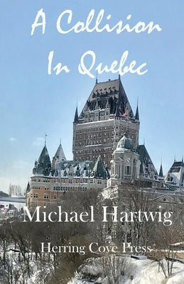 A Collision In Quebec by Hartwig, Michael