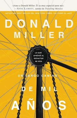 Un largo camino de mil años: Lo que aprendí al redactar mi vida = A Million Miles in a Thousand Years by Miller, Donald